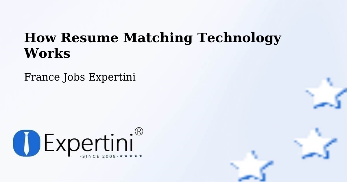 How Resume Matching Technology Works - France Jobs Expertini